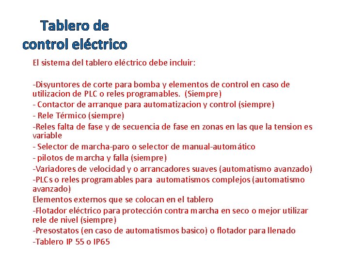 Tablero de control eléctrico El sistema del tablero eléctrico debe incluir: -Disyuntores de corte