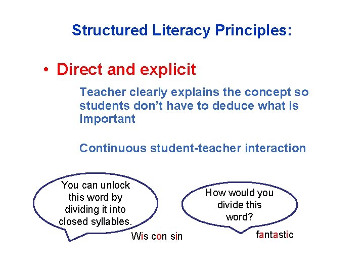Structured Literacy Principles: • Direct and explicit Teacher clearly explains the concept so students