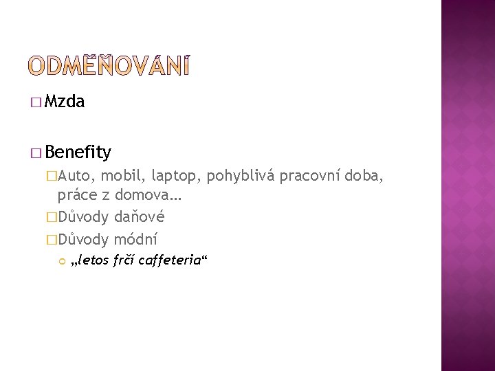 � Mzda � Benefity �Auto, mobil, laptop, pohyblivá pracovní doba, práce z domova… �Důvody