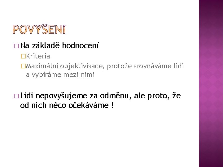 � Na základě hodnocení �Kriteria �Maximální objektivisace, protože srovnáváme lidi a vybíráme mezi nimi