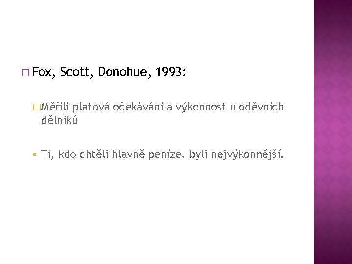 � Fox, Scott, Donohue, 1993: �Měřili platová očekávání a výkonnost u oděvních dělníků §