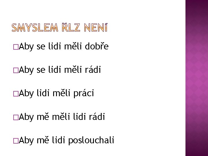 �Aby se lidi měli dobře �Aby se lidi měli rádi �Aby lidi měli práci