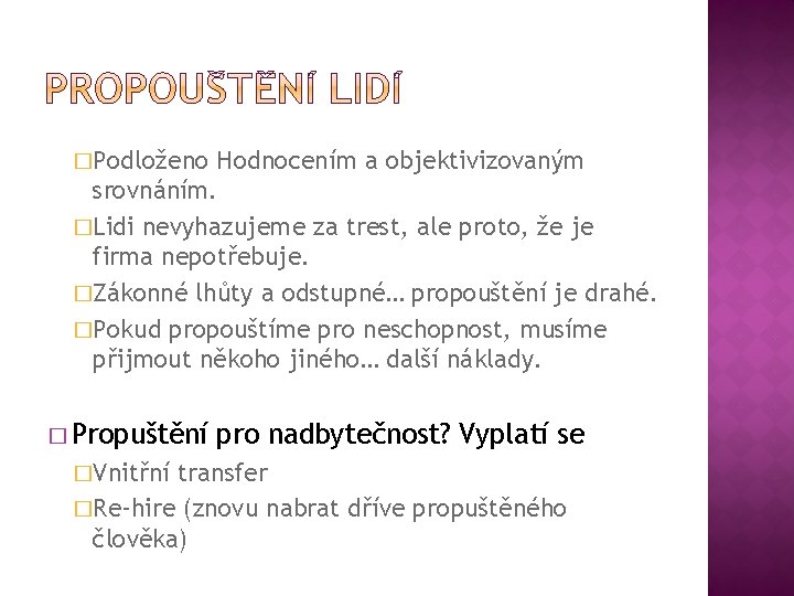 �Podloženo Hodnocením a objektivizovaným srovnáním. �Lidi nevyhazujeme za trest, ale proto, že je firma