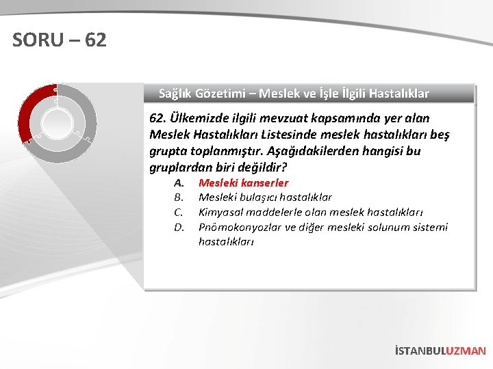 SORU – 62 Sağlık Gözetimi – Meslek ve İşle İlgili Hastalıklar 62. Ülkemizde ilgili