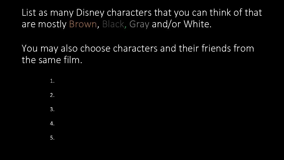List as many Disney characters that you can think of that are mostly Brown,
