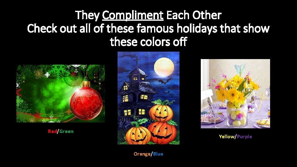 They Compliment Each Other Check out all of these famous holidays that show these