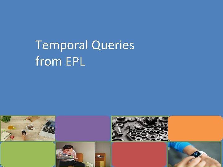 Temporal Queries from EPL 