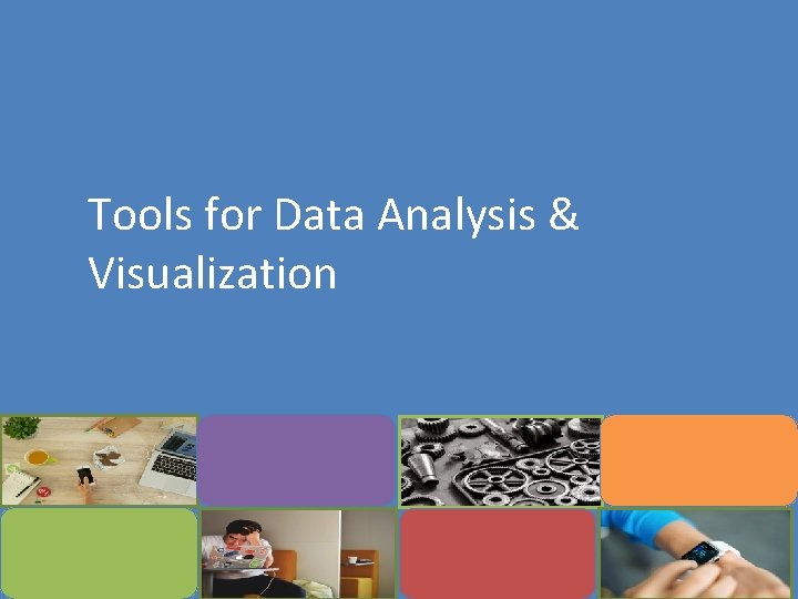 Tools for Data Analysis & Visualization 