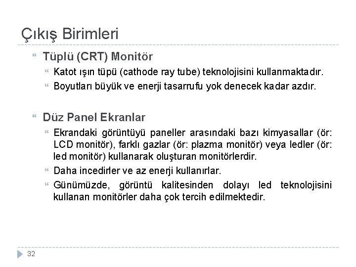 Çıkış Birimleri Tüplü (CRT) Monitör Düz Panel Ekranlar 32 Katot ışın tüpü (cathode ray