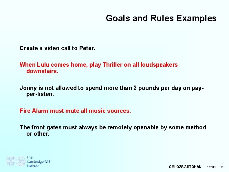 Goals and Rules Examples Create a video call to Peter. When Lulu comes home,