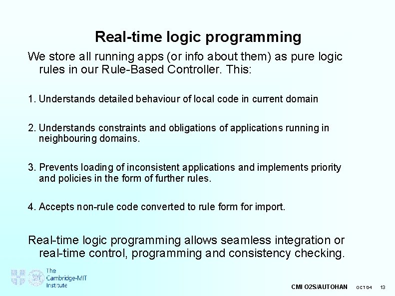 Real-time logic programming We store all running apps (or info about them) as pure