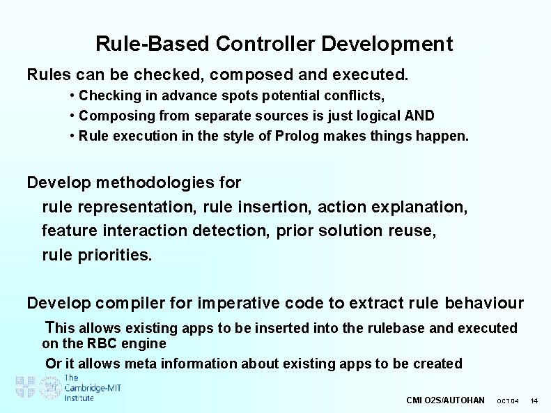 Rule-Based Controller Development Rules can be checked, composed and executed. • Checking in advance
