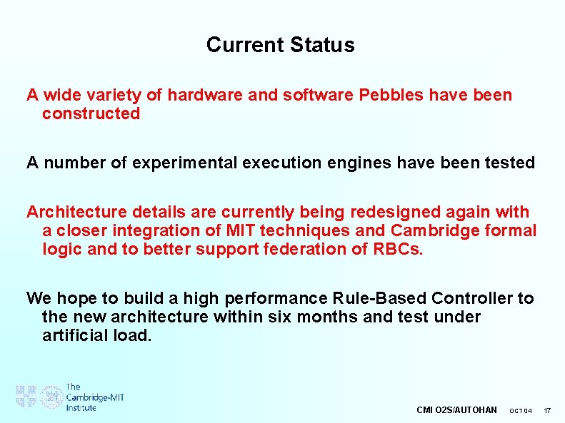 Current Status A wide variety of hardware and software Pebbles have been constructed A