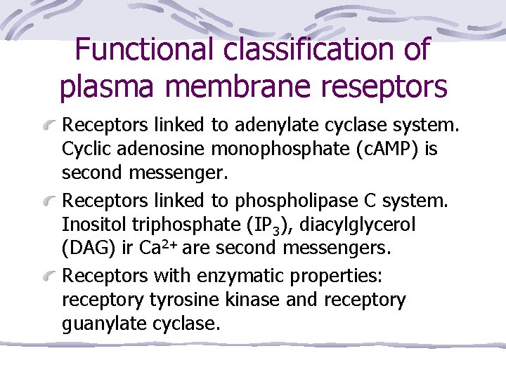 Functional classification of plasma membrane reseptors Receptors linked to adenylate cyclase system. Cyclic adenosine