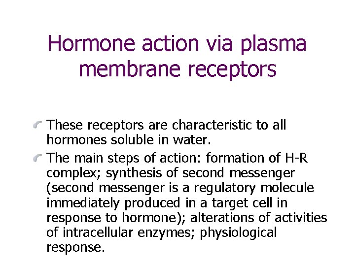 Hormone action via plasma membrane receptors These receptors are characteristic to all hormones soluble