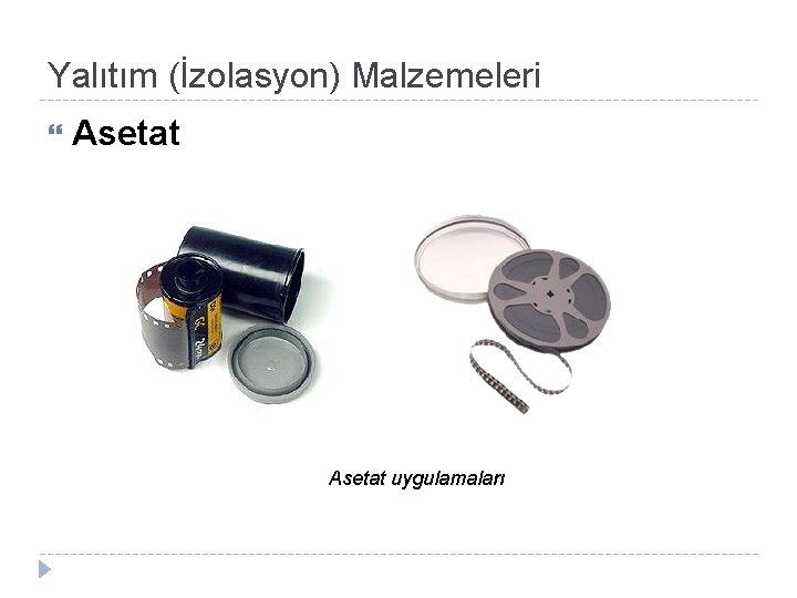 Yalıtım (İzolasyon) Malzemeleri Asetat uygulamaları 