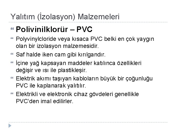 Yalıtım (İzolasyon) Malzemeleri Polivinilklorür – PVC Polyvinylcloride veya kısaca PVC belki en çok yaygın