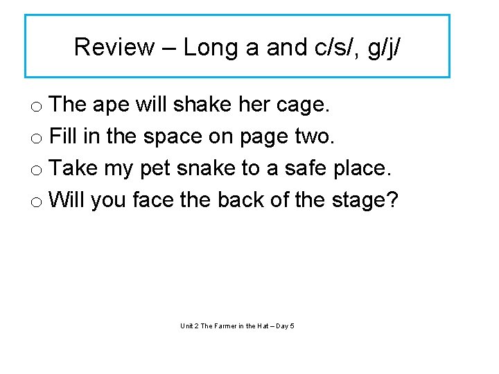 Review – Long a and c/s/, g/j/ o The ape will shake her cage.