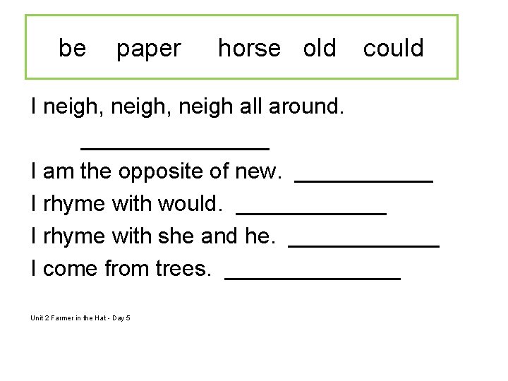 be paper horse old could I neigh, neigh all around. ________ I am the