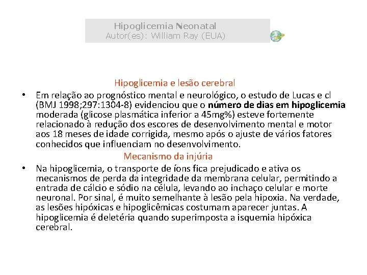 Hipoglicemia Neonatal Autor(es): William Ray (EUA) Hipoglicemia e lesão cerebral • Em relação ao