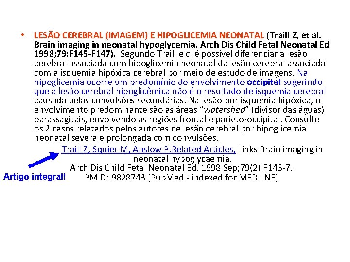  • LESÃO CEREBRAL (IMAGEM) E HIPOGLICEMIA NEONATAL (Traill Z, et al. Brain imaging