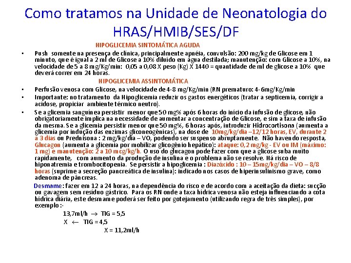 Como tratamos na Unidade de Neonatologia do HRAS/HMIB/SES/DF HIPOGLICEMIA SINTOMÁTICA AGUDA • Push somente