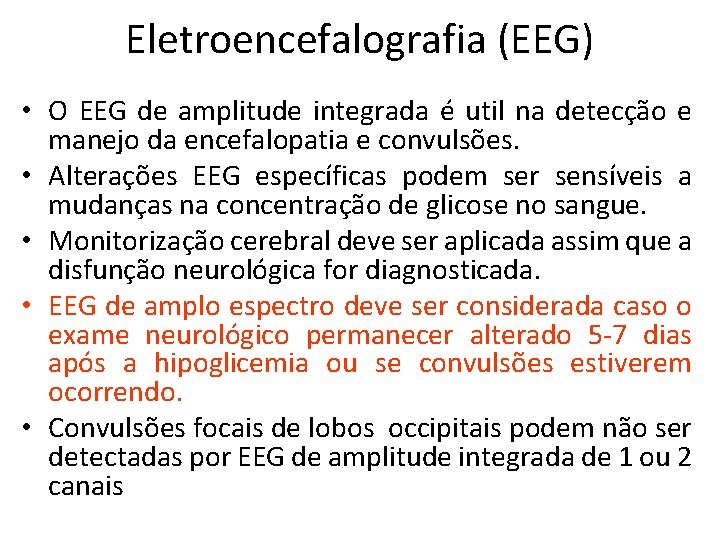 Eletroencefalografia (EEG) • O EEG de amplitude integrada é util na detecção e manejo