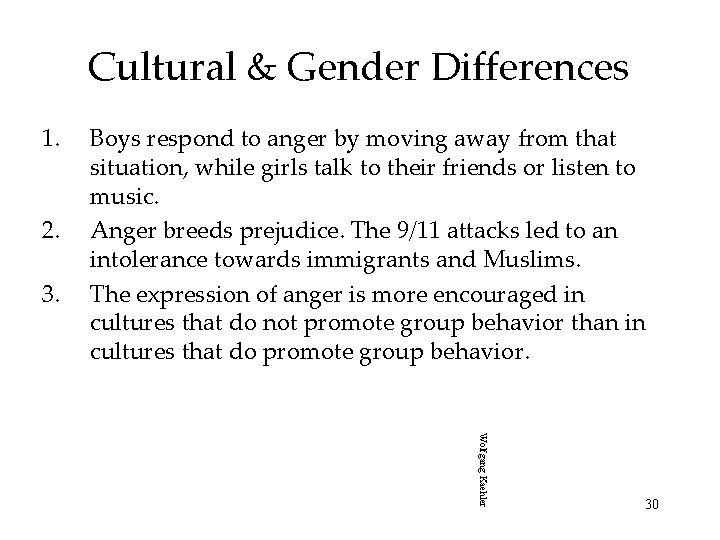 Cultural & Gender Differences 1. 2. 3. Boys respond to anger by moving away
