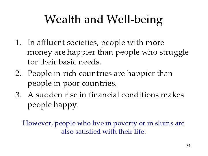 Wealth and Well-being 1. In affluent societies, people with more money are happier than