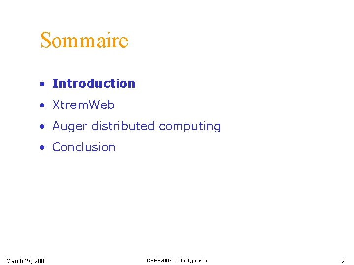 Sommaire • Introduction • Xtrem. Web • Auger distributed computing • Conclusion March 27,