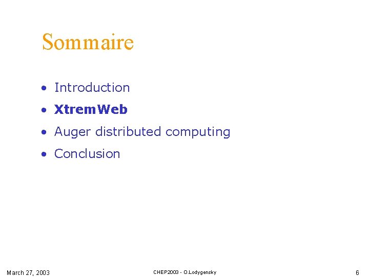 Sommaire • Introduction • Xtrem. Web • Auger distributed computing • Conclusion March 27,