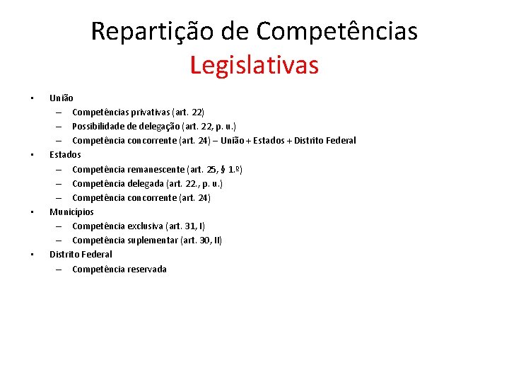 Repartição de Competências Legislativas • • União – Competências privativas (art. 22) – Possibilidade