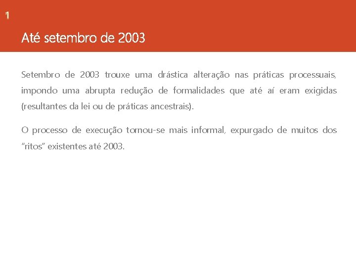 1 Até setembro de 2003 Setembro de 2003 trouxe uma drástica alteração nas práticas