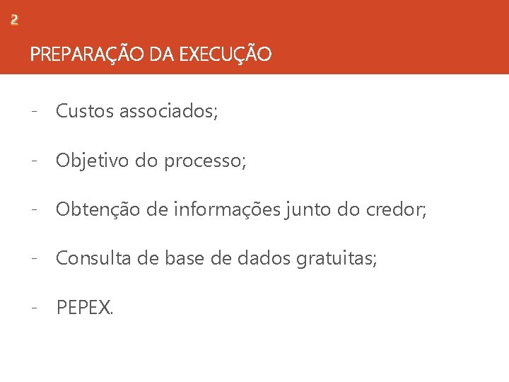 2 PREPARAÇÃO DA EXECUÇÃO - Custos associados; - Objetivo do processo; - Obtenção de