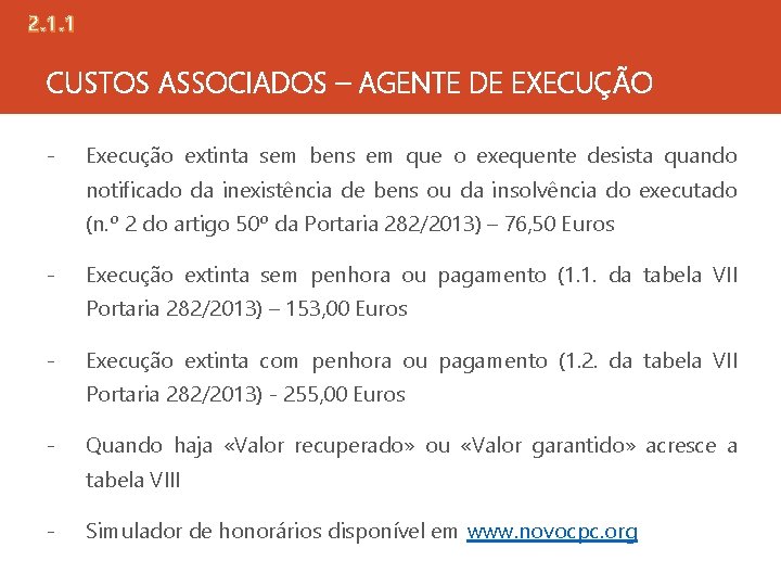 2. 1. 1 CUSTOS ASSOCIADOS – AGENTE DE EXECUÇÃO - Execução extinta sem bens