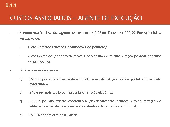 2. 1. 1 CUSTOS ASSOCIADOS – AGENTE DE EXECUÇÃO - A remuneração fixa do