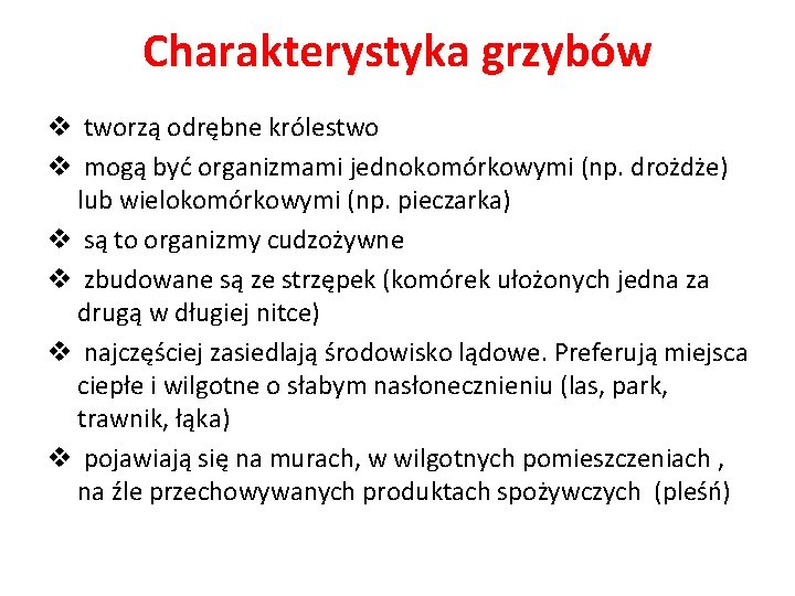 Charakterystyka grzybów v tworzą odrębne królestwo v mogą być organizmami jednokomórkowymi (np. drożdże) lub