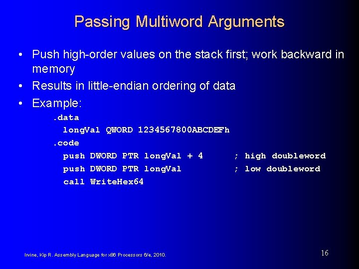 Passing Multiword Arguments • Push high-order values on the stack first; work backward in