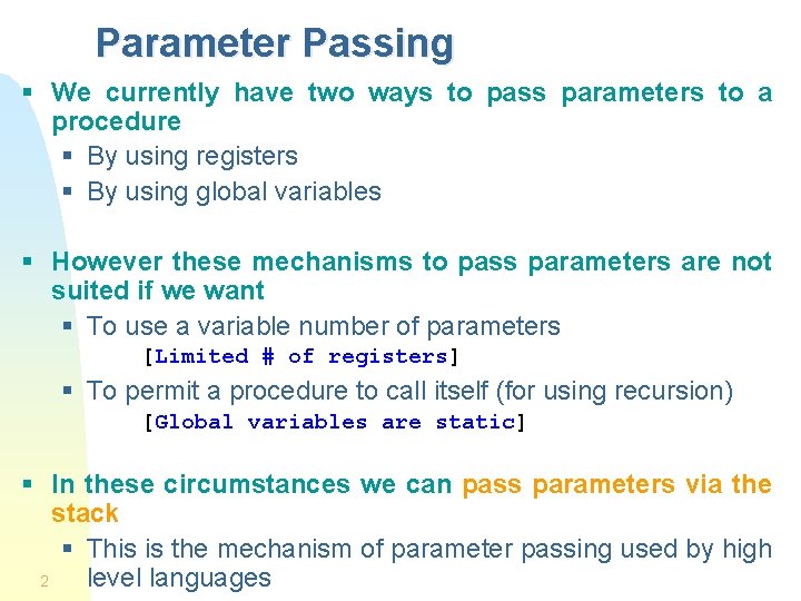 Parameter Passing § We currently have two ways to pass parameters to a procedure