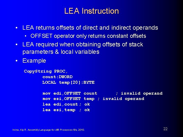 LEA Instruction • LEA returns offsets of direct and indirect operands • OFFSET operator