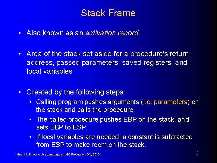 Stack Frame • Also known as an activation record • Area of the stack