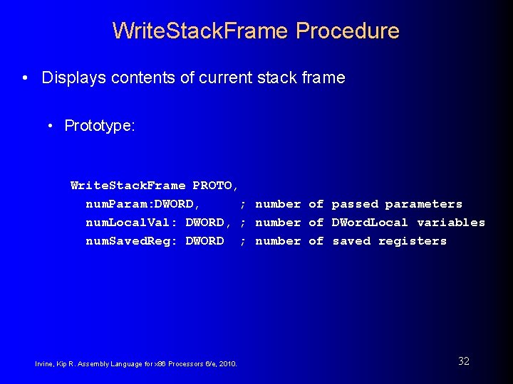 Write. Stack. Frame Procedure • Displays contents of current stack frame • Prototype: Write.