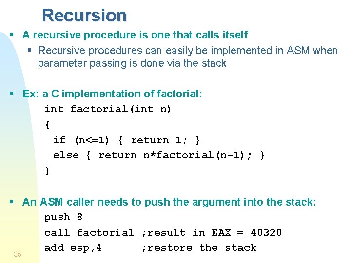 Recursion § A recursive procedure is one that calls itself § Recursive procedures can