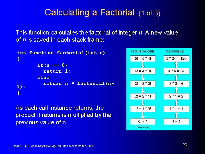 Calculating a Factorial (1 of 3) This function calculates the factorial of integer n.