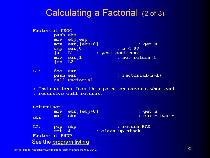 Calculating a Factorial (2 of 3) Factorial PROC push ebp mov ebp, esp mov