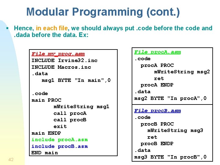 Modular Programming (cont. ) § Hence, in each file, we should always put. code