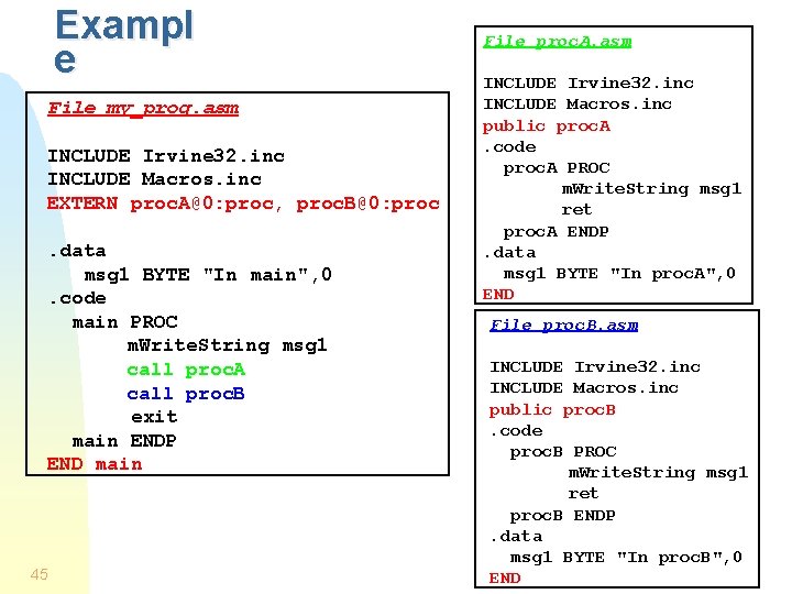 Exampl e File my_prog. asm INCLUDE Irvine 32. inc INCLUDE Macros. inc EXTERN proc.