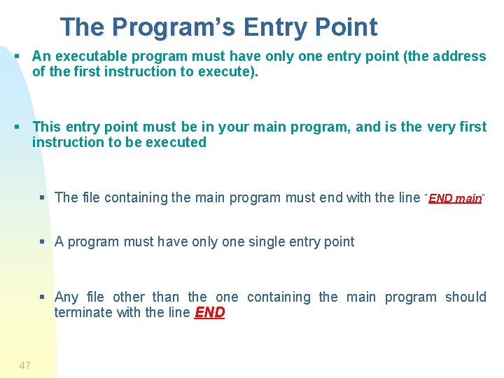 The Program’s Entry Point § An executable program must have only one entry point