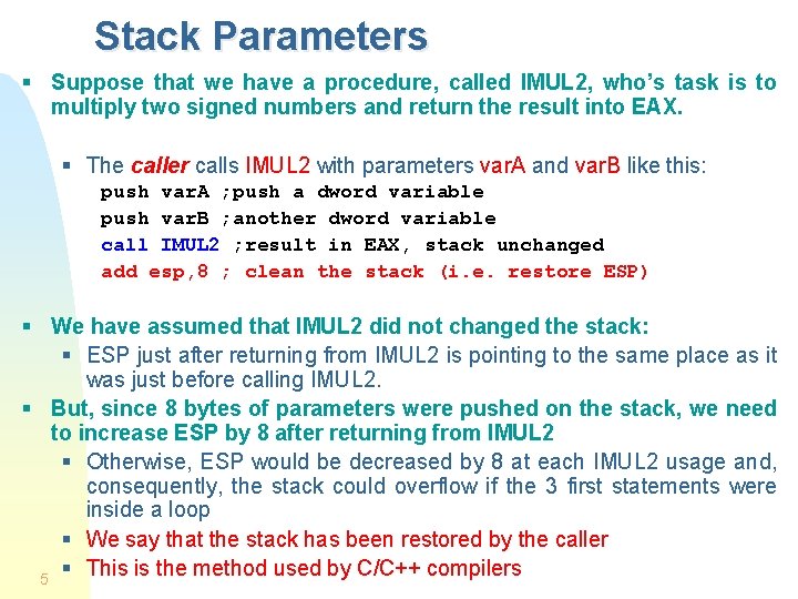 Stack Parameters § Suppose that we have a procedure, called IMUL 2, who’s task