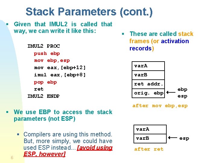 Stack Parameters (cont. ) § Given that IMUL 2 is called that way, we